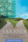 Image for A Journey : Growth in Different Levels on Varying Pathways, Poetry with a Message- to Show God&#39;s Love Throughout the Journey of Life