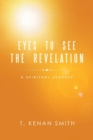 Image for Eyes to See the Revelation : A Spiritual Journey
