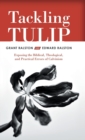 Image for Tackling Tulip : Exposing the Biblical, Theological, and Practical Errors of Calvinism