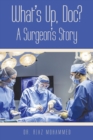 Image for What&#39;s Up DOC? a Surgeon&#39;s Story