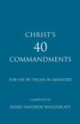 Image for Christ&#39;s 40 Commandments For Use by Those in Ministry