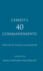 Image for Christ&#39;s 40 Commandments For Use by Those in Ministry