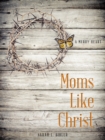 Image for Moms Like Christ