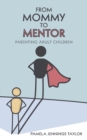 Image for From Mommy to Mentor : Parenting Adult Children