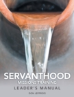 Image for Servanthood Missions Training : Leader&#39;s Manual