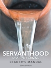 Image for Servanthood Missions Training: Leader&#39;s Manual