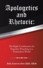 Image for Apologetics and Rhetoric : The Right Combination for Expositor Preaching to a Postmodern World
