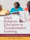 Image for Adult Religious Education as Transformative Learning : The Use of Religious Coping Strategies as a Response to Stress