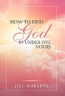 Image for How to Find God in Under Five Hours