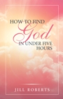 Image for How to Find God in Under Five Hours