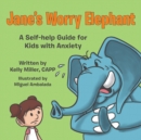 Image for Jane&#39;s Worry Elephant : A Self-Help Guide for Kids with Anxiety