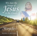 Image for We Saw the Image of Jesus in the Clouds : Miracles