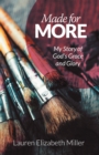 Image for Made for More: My Story of God&#39;s Grace and Glory