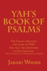 Image for Yah&#39;s Book of Psalms : For I Shall Proclaim the Name of Yah, Oh, Tell the Greatness of Our Creator! -Deuteronomy 32:3 (New Jerusalem Bible)