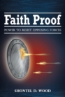 Image for Faith Proof : Power to Resist Opposing Forces