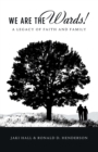 Image for We Are the Wards! : A Legacy of Faith and Family