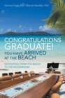 Image for Congratulations Graduate! You Have Arrived at the Beach
