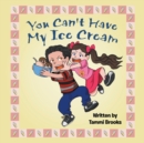 Image for You Can&#39;t Have My Ice Cream