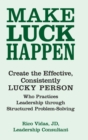 Image for Make Luck Happen : Create the Effective, Consistently Lucky Person