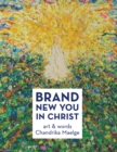 Image for Brand New You in Christ: Art &amp; Words