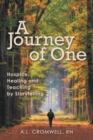 Image for Journey of One: Hospice: Healing and Teaching By Storytelling