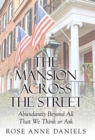Image for The Mansion Across the Street : Abundantly Beyond All That We Think or Ask