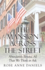 Image for The Mansion Across the Street : Abundantly Beyond All That We Think or Ask