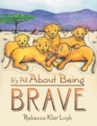 Image for It&#39;s All About Being Brave