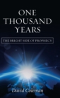 Image for One Thousand Years : The Bright Side of Prophecy
