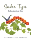 Image for Garden Tiger: Finding Identity in Christ