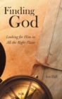 Image for Finding God : Looking for Him in All the Right Places