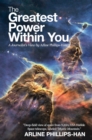 Image for Greatest Power Within You: A Journalist&#39;s View By Arline Phillips-han