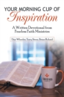 Image for Your Morning Cup of Inspiration : A Written Devotional from Fearless Faith Ministries