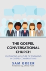 Image for Gospel Conversational Church: Cultivating a Culture of Engaging in Gospel Conversations