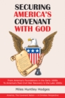 Image for Securing America&#39;s Covenant With God: From America&#39;s Foundations in the Early 1600S to America&#39;s Post-Civil-War Recovery in the Late 1800S