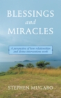 Image for Blessings and Miracles: A Perspective of How Relationships and Divine Interventions Work