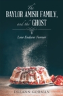 Image for Baylor Amish Family, and the Ghost: Love Endures Forever