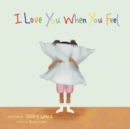 Image for I Love When You Feel
