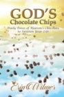 Image for God&#39;s Chocolate Chips: Daily Doses of Heaven&#39;s Chocolate to Sweeten Your Life