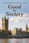 Image for Good for Society : Christian Values and Conservative Politics