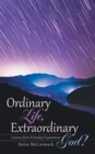 Image for Ordinary Life, Extraordinary God!: Lessons from Everyday Experiences