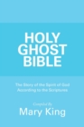 Image for Holy Ghost Bible : The Story of the Spirit of God According to the Scriptures
