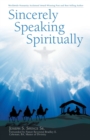 Image for Sincerely Speaking Spiritually : Daily Inspirational Praise for &quot;Uplifting Your Soul&quot; with God&#39;s Grace!