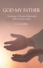 Image for God My Father: Developing a Personal Relationship With God Our Father