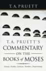 Image for T. A. Pruett&#39;s Commentary on the Books of Moses: Genesis, Exodus, Leviticus, Numbers, Deuteronomy