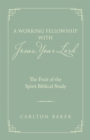Image for Working Fellowship With Jesus, Your Lord: The Fruit of the Spirit Biblical Study