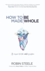 Image for How to Be Made Whole : An Answer to the Whole Question