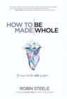 Image for HOW TO BE MADE WHOLE: AN ANSWER TO THE W