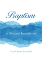 Image for Baptism: A Doctrinal Introduction