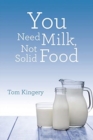 Image for You Need Milk, Not Solid Food
